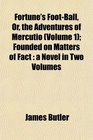 Fortune's FootBall Or the Adventures of Mercutio  Founded on Matters of Fact a Novel in Two Volumes