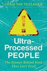 UltraProcessed People The Science Behind the Food That Isn't Food