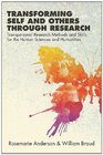 Transforming Self and Others Through Research Transpersonal Research Methods and Skills for the Human Sciences and Humanities