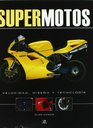 Supermotos/ Super motorcycle Velocidad Diseno Y Tecnologia