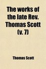 The Works of the Late Rev Thomas Scott