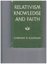 Relativism Knowledge and Faith