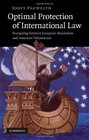 Optimal Protection of International Law Navigating between European Absolutism and American Voluntarism