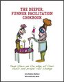 The Deeper Funner Facilitation Cookbook