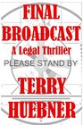 Final Broadcast A Legal Thriller