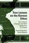 Two Lenses on the Korean Ethos Key Cultural Concepts and Their Appearance in Cinema