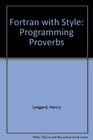 FORTRAN with style Programming proverbs