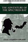 The Adventure of the Spectred Bat: A New Sherlock Holmes Mystery (New Sherlock Holmes Mysteries) (Volume 11)