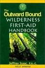 The Outward Bound Wilderness FirstAid Handbook Revised Edition