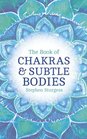 The Book of Chakras and Subtle Bodies Gateways to Supreme Consciousness