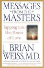 Messages from the Masters : Tapping into the Power of Love