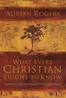 What Every Christian Ought to Know Essential Truths for Growing Your Faith