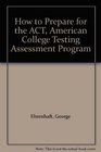 How to Prepare for the ACT American College Testing Assessment Program