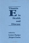 Vitamin E in Health and Disease Biochemistry and Clinical Applications