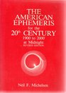 The American Ephemeris for the 20th Century 1900 to 2000 Revised Edition