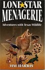 Lone Star Menagerie  Adventures with Texas Wildlife