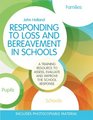 Responding to Loss and Bereavement in Schools A Training Resource to Assess Evaluate and Improve the School Response