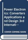 Power Electronics Converters Applications and Design 3rd International Edition