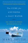 The Cure for Anything Is Salt Water How I Threw My Life Overboard and Found Happiness at Sea