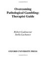 Overcoming Pathological Gambling Therapist Guide