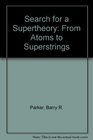 Search for a Supertheory From Atoms to Superstrings