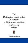 The Design And Construction Of Harbors A Treatise On Maritime Engineering