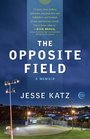 The Opposite Field A Memoir