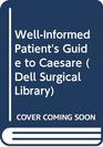 WellInformed Patient's Guide to Caesare