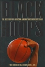 Black Hoops The History of African Americans in Basketball