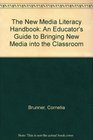 The New Media Literacy Handbook An Educator's Guide to Bringing New Media into the Classroom