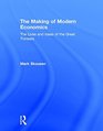 The Making of Modern Economics The Lives and Ideas of the Great Thinkers
