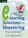 ELearning Solutions on a Shoestring Help for the Chronically Underfunded Trainer
