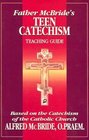 Father McBride's Teen Catechism Teacher Guide Based on the Catechism of the Catholic Church