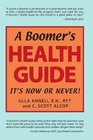 A Boomer's Health Guide It's Now Or Never