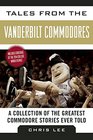 Tales from the Vanderbilt Commodores A Collection of the Greatest Commodore Stories Ever Told