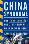 China Syndrome The True Story of the 21st Century's First Great Epidemic