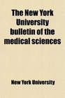 The New York University bulletin of the medical sciences