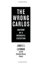 The Wrong Carlos Anatomy of a Wrongful Execution