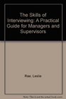 The Skills of Interviewing A Practical Guide for Managers and Supervisors