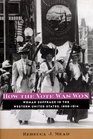 How the Vote Was Won Woman Suffrage in the Western United States 18681914