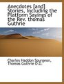 Anecdotes  Stories Including the Platform Sayings of the Rev thomas Guthrie