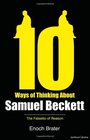 Ten Ways of Thinking About Samuel Beckett The Falsetto of Reason