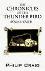 The Chronicles of the Thunder Bird  Book 1 Faith