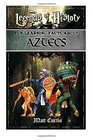 Legends of History Fun Learning Facts About Aztecs Illustrated Fun Learning For Kids