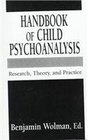 Handbook of Child Psychoanalysis Research Theory and Practice