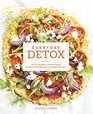 Everyday Detox 100 Easy Recipes to Remove Toxins Promote Gut Health and Lose Weight Naturally