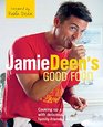 Jamie Deen's Good Food Cooking Up a Storm with Delicious FamilyFriendly Recipes