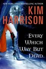 Every Which Way But Dead (The Hollows, Bk 3)