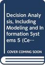 Decision Analysis Including Modeling and Information Systems 5