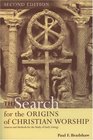 The Search for the Origins of Christian Worship Sources and Methods for the Study of Early Liturgy